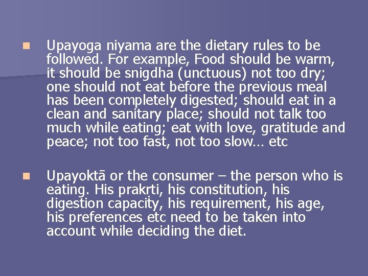 n Upayoga niyama are the dietary rules to be followed. For example, Food should