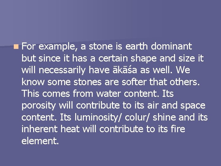 n For example, a stone is earth dominant but since it has a certain