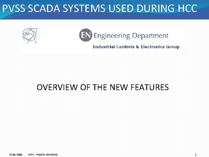 PVSS SCADA SYSTEMS USED DURING HCC OVERVIEW OF THE NEW FEATURES 23. 09. 2009