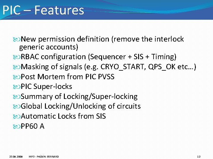 PIC – Features New permission definition (remove the interlock generic accounts) RBAC configuration (Sequencer