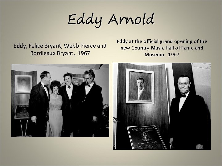 Eddy Arnold Eddy, Felice Bryant, Webb Pierce and Bordleaux Bryant. 1967 Eddy at the