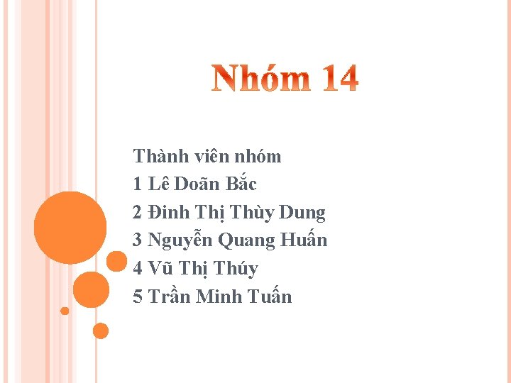 Thành viên nhóm 1 Lê Doãn Bắc 2 Đinh Thị Thùy Dung 3 Nguyễn