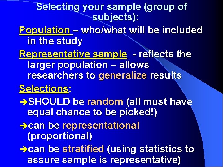 Selecting your sample (group of subjects): Population – who/what will be included in the