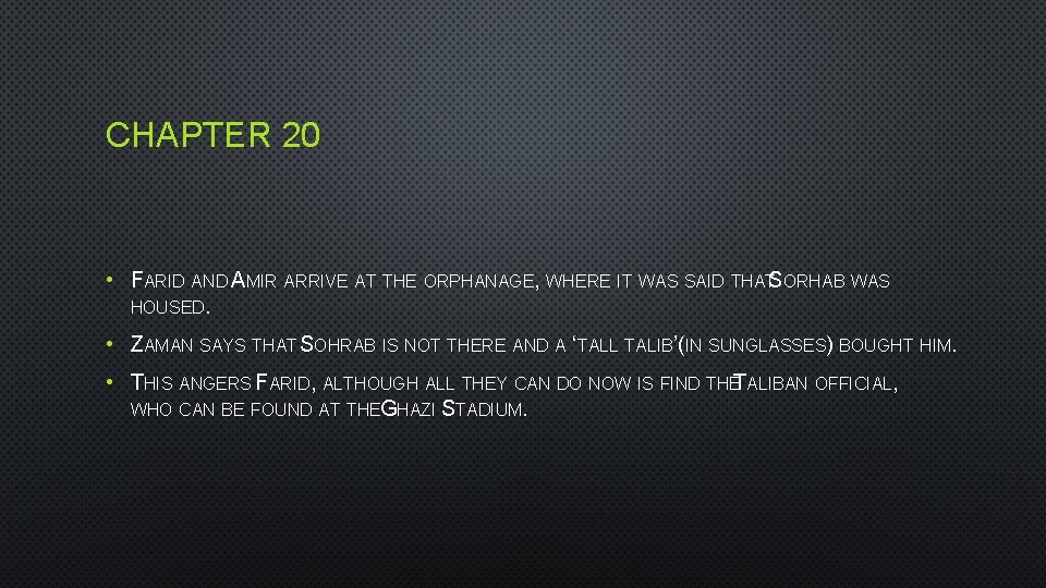 CHAPTER 20 • FARID AND AMIR ARRIVE AT THE ORPHANAGE, WHERE IT WAS SAID