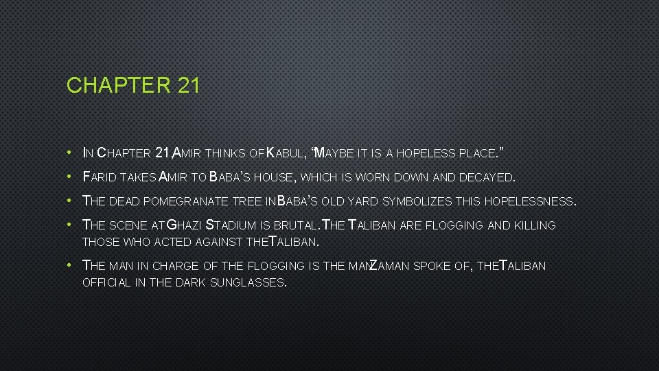 CHAPTER 21 • IN CHAPTER 21, AMIR THINKS OF KABUL, “MAYBE IT IS A