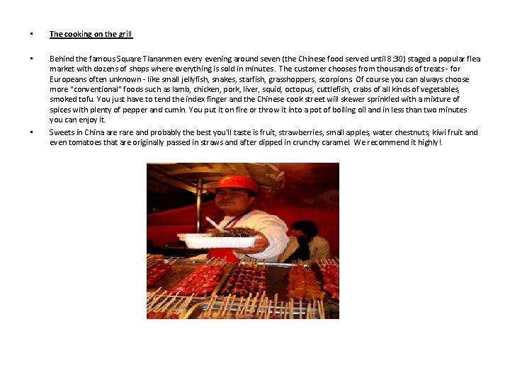 • • • The cooking on the grill Behind the famous Square Tiananmen • • • The cooking on the grill Behind the famous Square Tiananmen