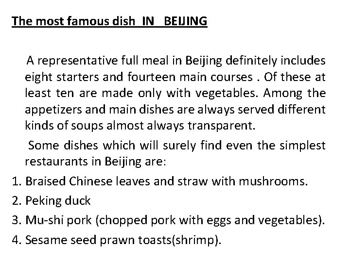 The most famous dish IN BEIJING A representative full meal in Beijing definitely includes