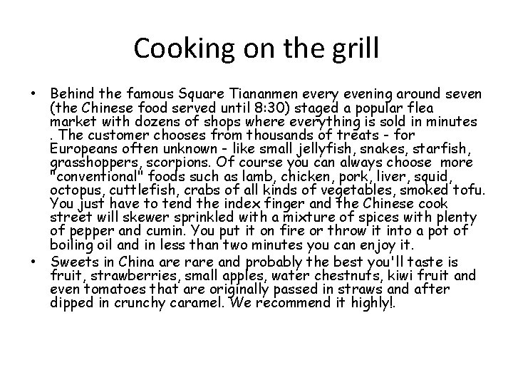 Cooking on the grill • Behind the famous Square Tiananmen every evening around seven