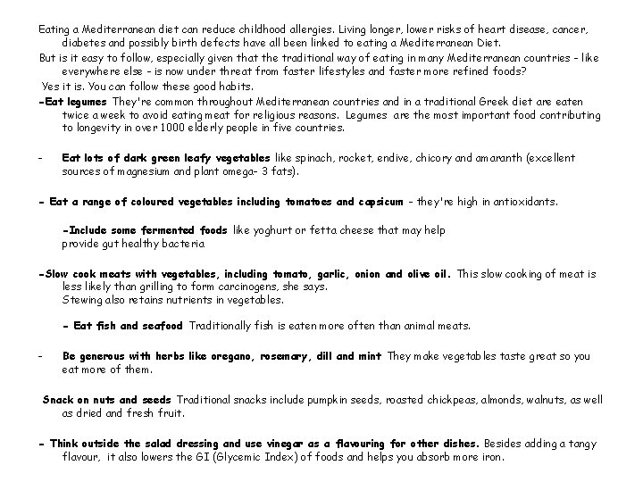 Eating a Mediterranean diet can reduce childhood allergies. Living longer, lower risks of heart Eating a Mediterranean diet can reduce childhood allergies. Living longer, lower risks of heart