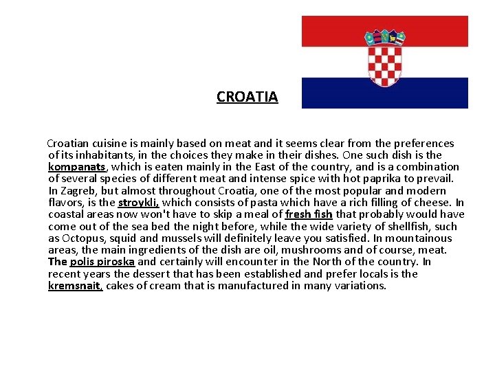 CROATIA Croatian cuisine is mainly based on meat and it seems clear from the