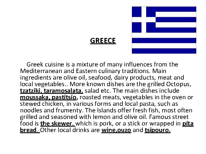 GREECE Greek cuisine is a mixture of many influences from the Mediterranean and Eastern GREECE Greek cuisine is a mixture of many influences from the Mediterranean and Eastern
