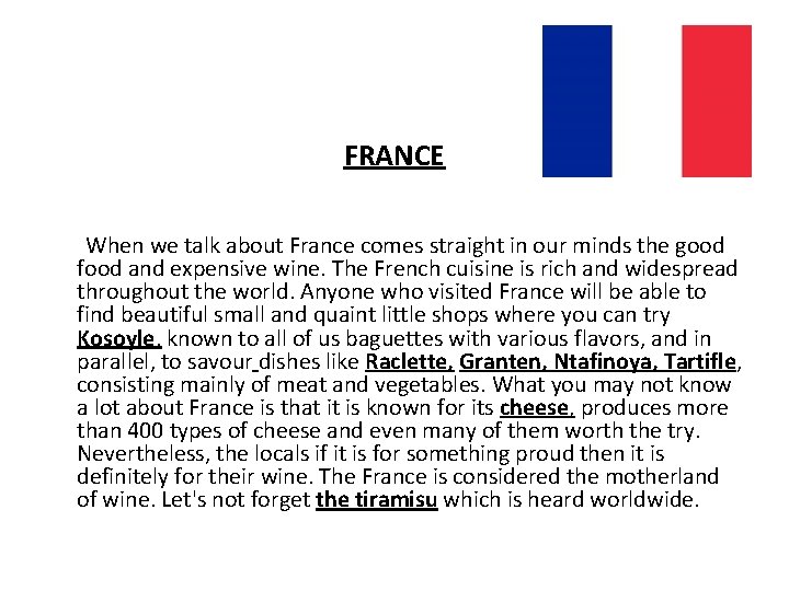 FRANCE When we talk about France comes straight in our minds the good food