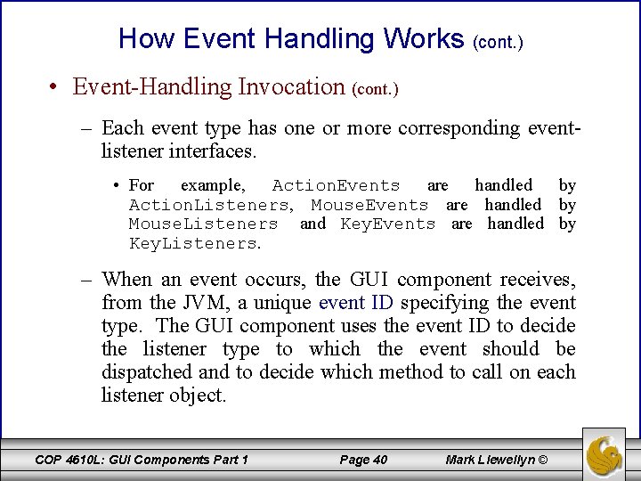 How Event Handling Works (cont. ) • Event-Handling Invocation (cont. ) – Each event