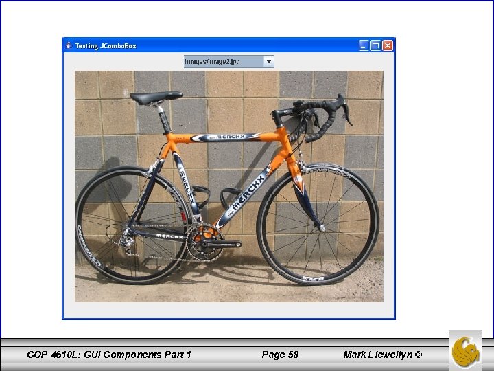COP 4610 L: GUI Components Part 1 Page 58 Mark Llewellyn © 