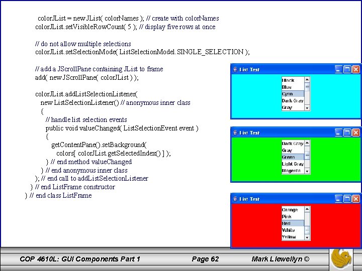 color. JList = new JList( color. Names ); // create with color. Names color.