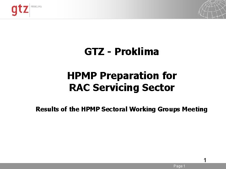 GTZ - Proklima HPMP Preparation for RAC Servicing Sector Results of the HPMP Sectoral