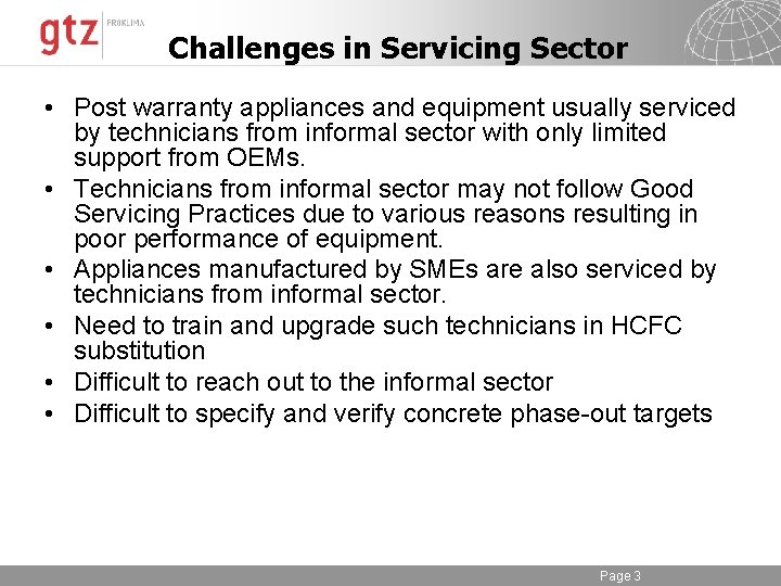 Challenges in Servicing Sector • Post warranty appliances and equipment usually serviced by technicians