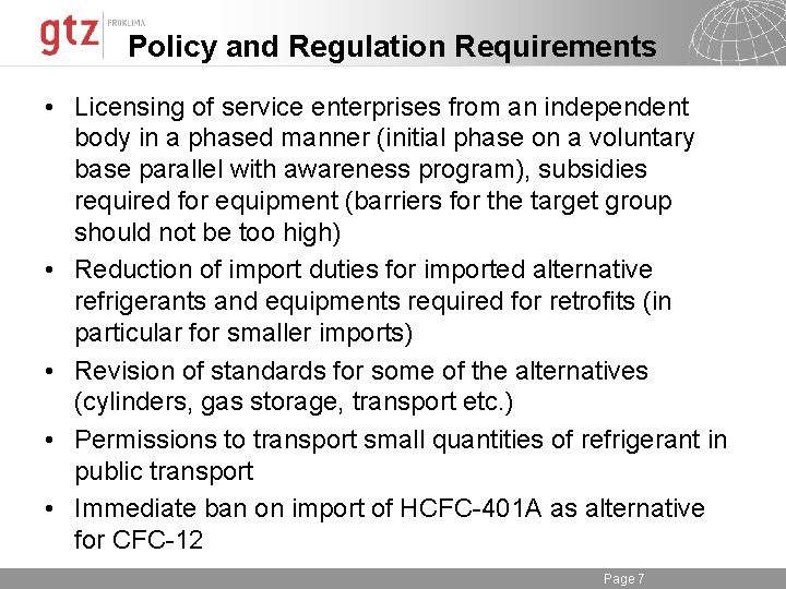 Policy and Regulation Requirements • Licensing of service enterprises from an independent body in