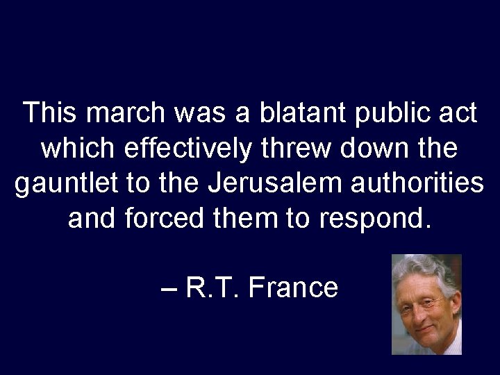 This march was a blatant public act which effectively threw down the gauntlet to