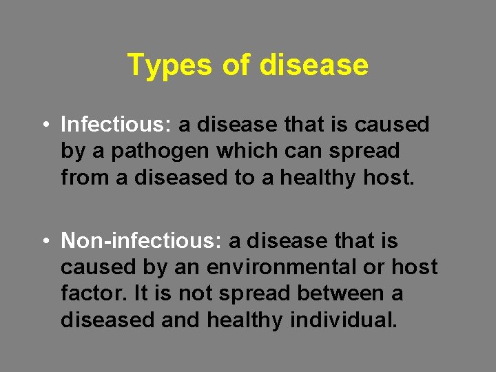 Types of disease • Infectious: a disease that is caused by a pathogen which