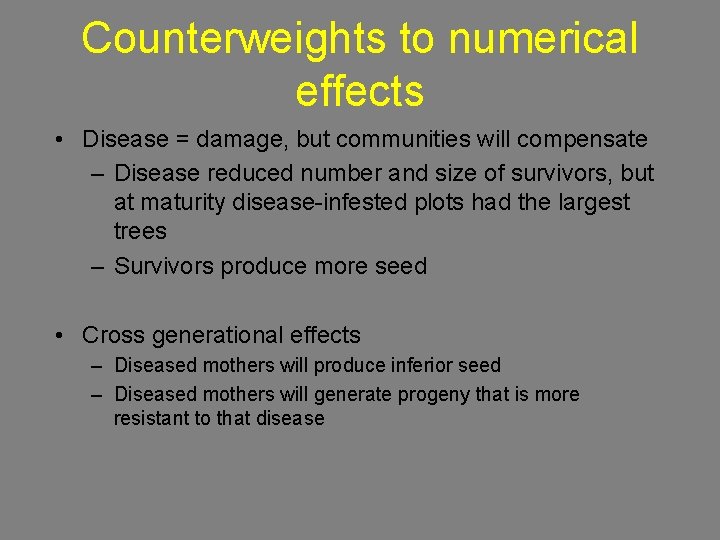 Counterweights to numerical effects • Disease = damage, but communities will compensate – Disease
