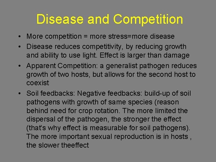 Disease and Competition • More competition = more stress=more disease • Disease reduces competitivity,