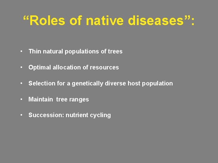 “Roles of native diseases”: • Thin natural populations of trees • Optimal allocation of