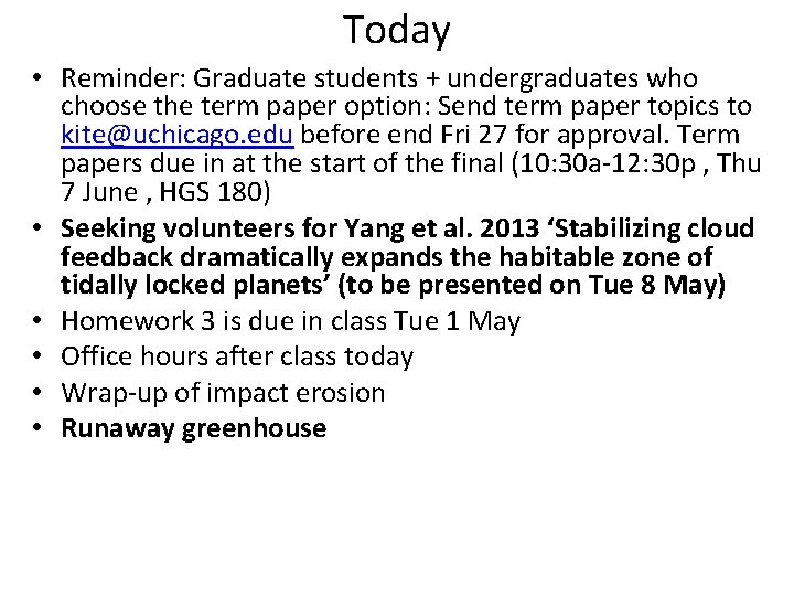 Today • Reminder: Graduate students + undergraduates who choose the term paper option: Send