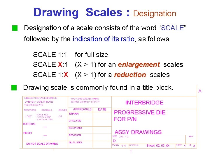 Drawing Scales : Designation of a scale consists of the word “SCALE” followed by