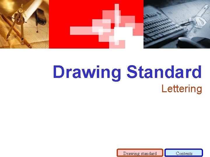 Drawing Standard Lettering Drawing standard Contents 