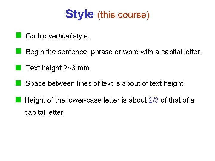 Style (this course) Gothic vertical style. Begin the sentence, phrase or word with a