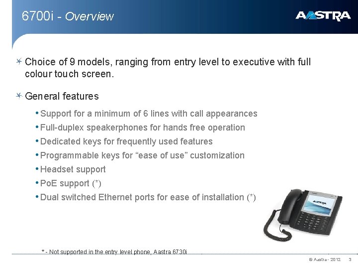 6700 i - Overview Choice of 9 models, ranging from entry level to executive