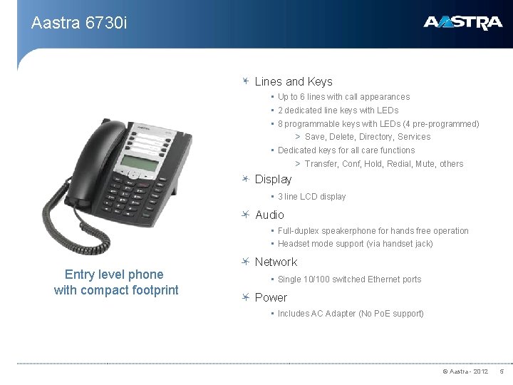 Aastra 6730 i Lines and Keys • Up to 6 lines with call appearances