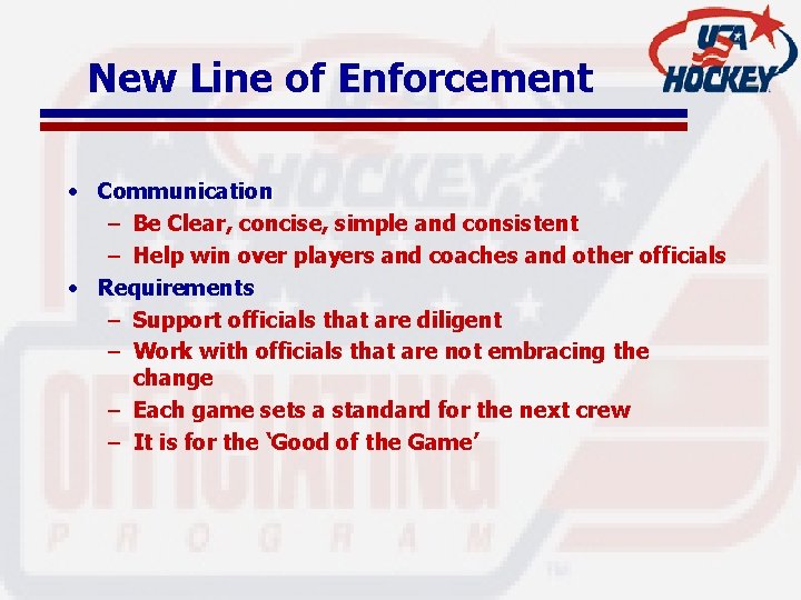 New Line of Enforcement • Communication – Be Clear, concise, simple and consistent –