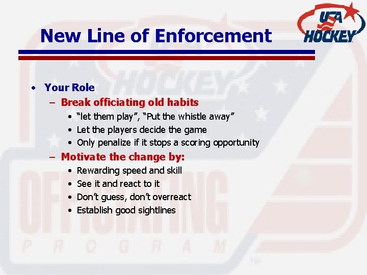 New Line of Enforcement • Your Role – Break officiating old habits • “let