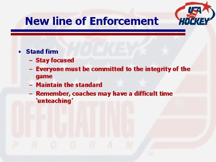 New line of Enforcement • Stand firm – Stay focused – Everyone must be