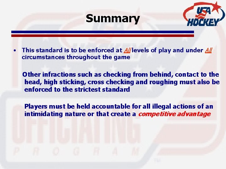 Summary • This standard is to be enforced at All levels of play and