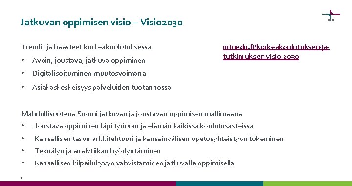 Jatkuvan oppimisen visio – Visio 2030 Trendit ja haasteet korkeakoulutuksessa • Avoin, joustava, jatkuva