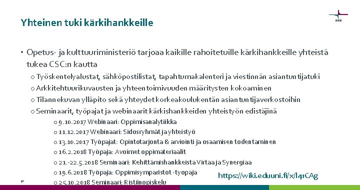 Yhteinen tuki kärkihankkeille • Opetus- ja kulttuuriministeriö tarjoaa kaikille rahoitetuille kärkihankkeille yhteistä tukea CSC: