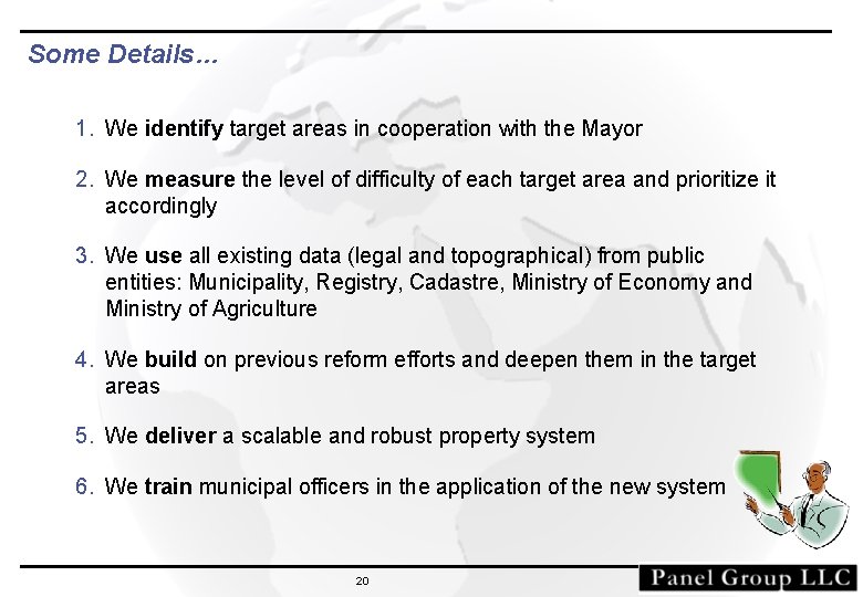 Some Details… 1. We identify target areas in cooperation with the Mayor 2. We