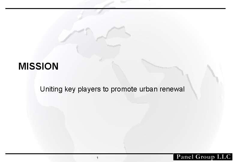 MISSION Uniting key players to promote urban renewal 1 