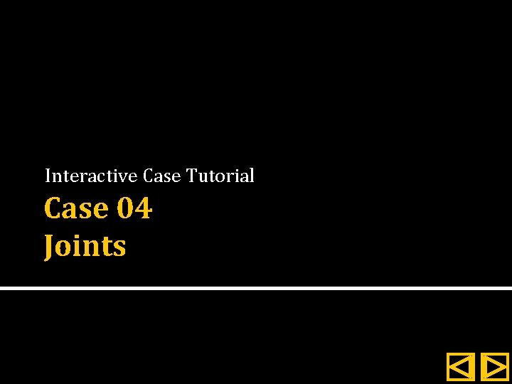 Interactive Case Tutorial Case 04 Joints 