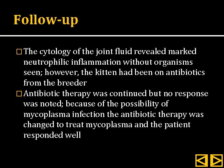 Follow-up � The cytology of the joint fluid revealed marked neutrophilic inflammation without organisms