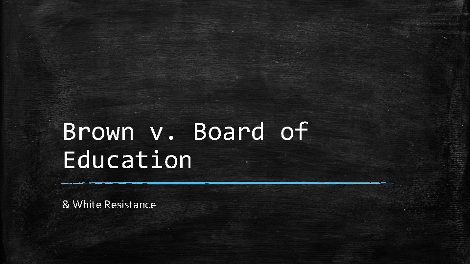 Brown v. Board of Education & White Resistance 