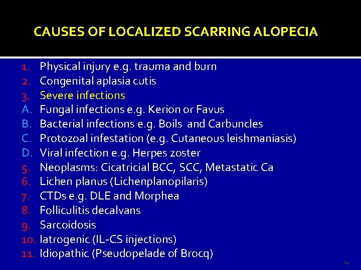 CAUSES OF LOCALIZED SCARRING ALOPECIA 1. Physical injury e. g. trauma and burn 2.