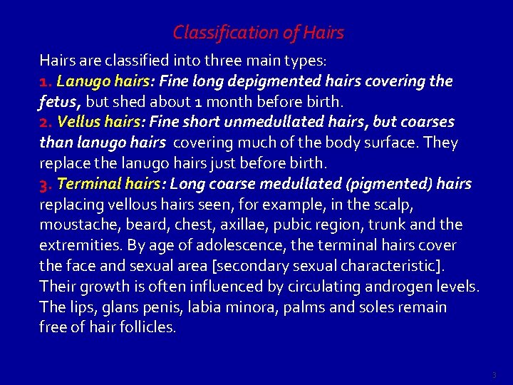 Classification of Hairs are classified into three main types: 1. Lanugo hairs: Fine long