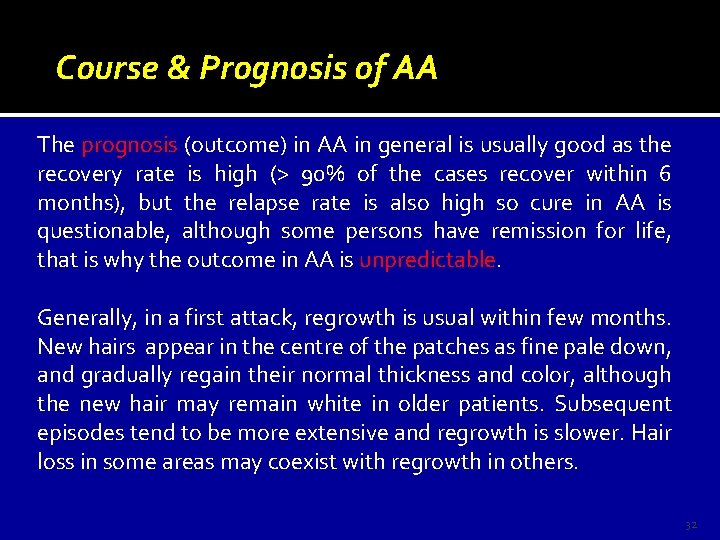 Course & Prognosis of AA The prognosis (outcome) in AA in general is usually