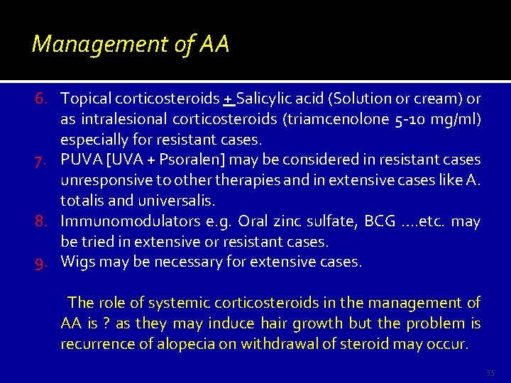 Management of AA 6. Topical corticosteroids + Salicylic acid (Solution or cream) or as