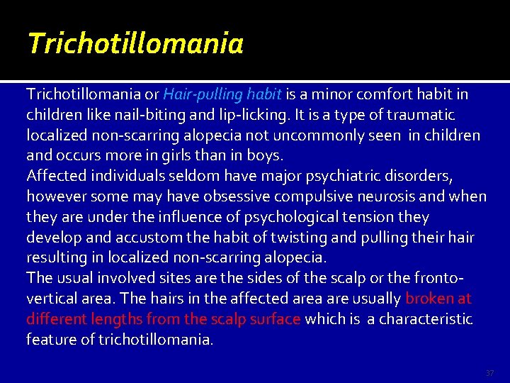 Trichotillomania or Hair-pulling habit is a minor comfort habit in children like nail-biting and