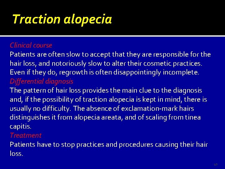 Traction alopecia Clinical course Patients are often slow to accept that they are responsible